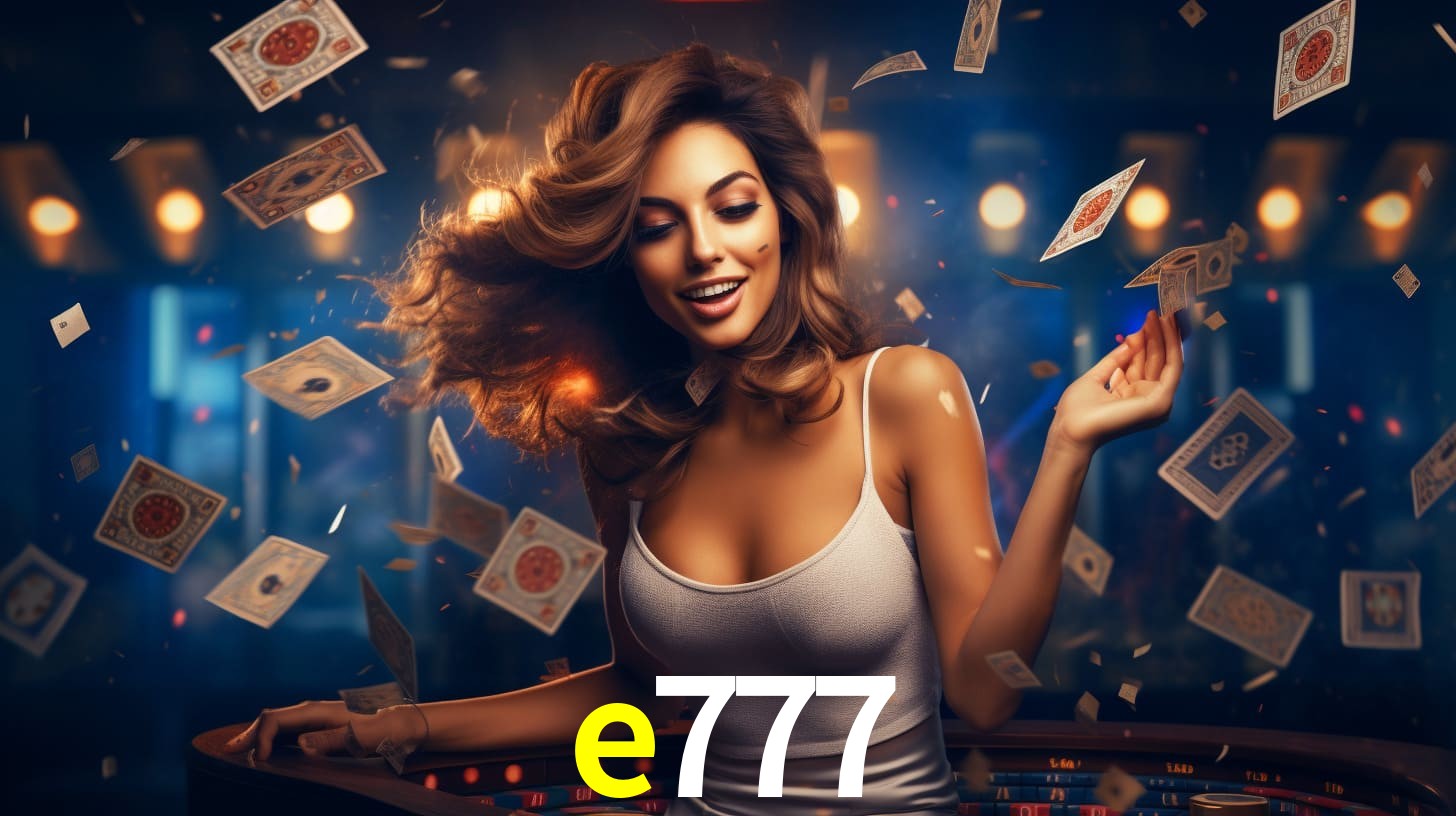e777: Jogos de Caça-Níqueis-Altas Recompensas, Roleta-Velocidade, Blackjack-Desafios Máximos